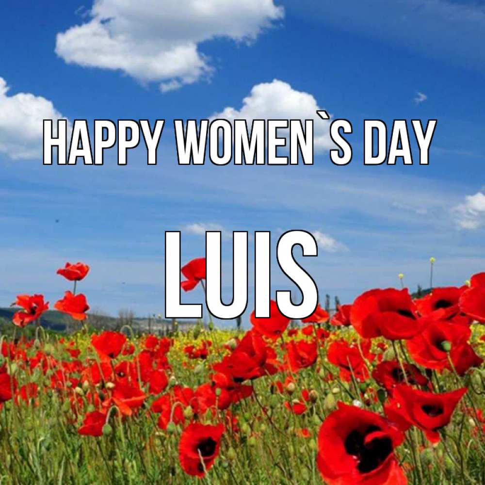 Greetings card с именем, Luis happy women`s day международный женский день 1 Greetings with text for free download 